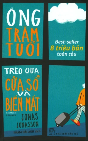 Ông Trăm Tuổi Trèo Qua Cửa Sổ Và Biến Mất (Tái Bản 2018)