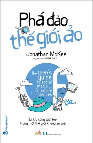 Phá Đảo Thế Giới Ảo - Bí Kíp Sống Tuổi Teen Trong Một Thế Giới Không An Toàn