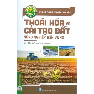Phòng Chống Ô Nhiễm, Xói Mòn, Thoái Hoá Và Cải Tạo Đất Nông Nghiệp Bền Vững