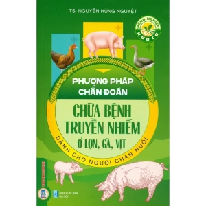 Phương Pháp Chẩn Đoán, Chữa Bệnh Truyền Nhiễm Ở Lợn, Gà, Vịt Dành Cho Người Chăn Nuôi