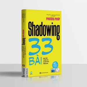 Phương pháp shadowing 33 bài giao tiếp tương tác trị mất gốc tiếng Anh