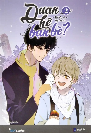 Quan Hệ Bạn Bè? - Tập 2 (Tái Bản 2022)