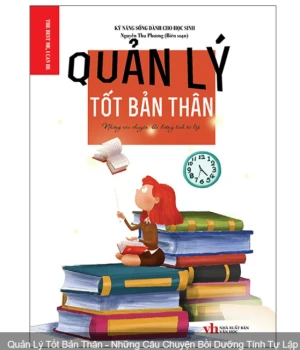 Quản Lý Tốt Bản Thân - Những Câu Chuyện Bồi Dưỡng Tính Tự