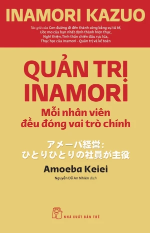 Quản Trị Inamori: Mỗi Nhân Viên Đều Đóng Vai Trò Chính