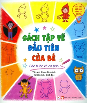 Sách Tập Vẽ Đầu Tiên Của Bé - Các Bước Vẽ Cơ Bản