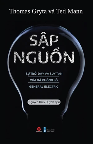 Sập Nguồn - Sự Trỗi Dậy Và Suy Tàn Của Gã Khổng Lồ General Electric