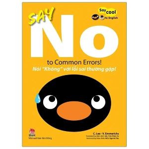 Say Cool To English - Say No To Common Errors!: Nói Không Với Lỗi Sai Thường Gặp!