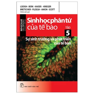 Sinh Học Phân Tử Của Tế Bào - Tập 5 - Sự Sinh Trưởng & Phát Triển Của Tế Bào (Tái Bản 2024)