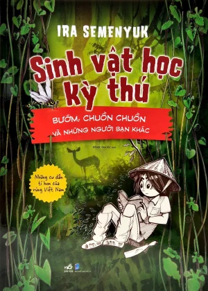 Sinh Vật Học Kỳ Thú - Bướm, Chuồn Chuồn Và Những Người Bạn Khác