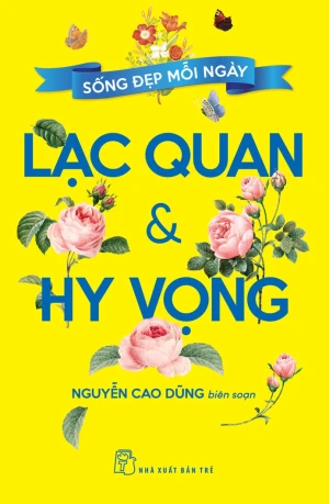 Sống Đẹp Mỗi Ngày. Lạc Quan Và Hy Vọng