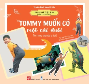 Song Ngữ Việt Anh - Khám Phá Thế Giới - Tommy Muốn Có Một Cái Đuôi - Tommy Wants A Tail