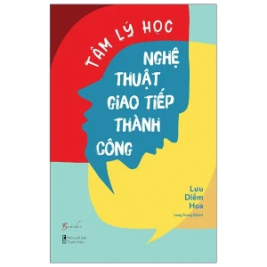 Tâm Lý Học - Nghệ Thuật Giao Tiếp Thành Công