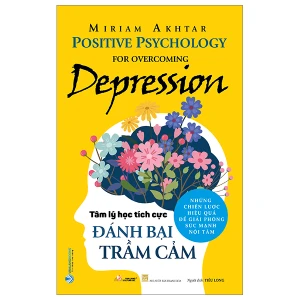 Tâm Lý Học Tích Cực Đánh Bại Trầm Cảm