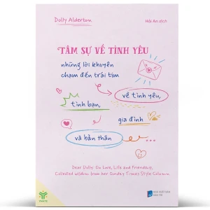 Tâm Sự Về Tình Yêu - Những Lời Khuyên Về Tình Yêu, Tình Bạn, Gia Đình Và Bản Thân