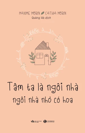 Tâm Ta Là Ngôi Nhà, Ngôi Nhà Nhỏ Có Hoa