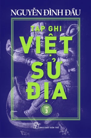 Tạp Ghi Việt Sử Địa - Tập 3