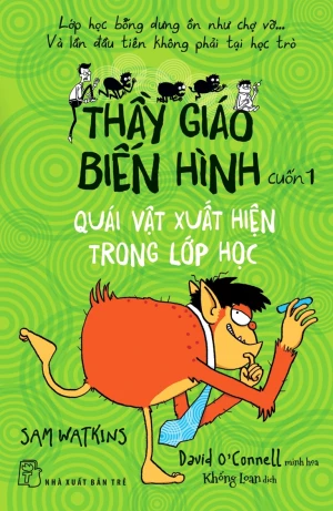 Thầy Giáo Biến Hình - Cuốn 1: Quái Vật Xuất Hiện Trong Lớp Học