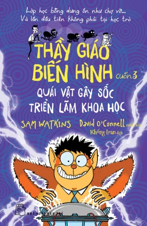 Thầy Giáo Biến Hình - Cuốn 3: Quái Vật Gây Sốc Triển Lãm Khoa Học