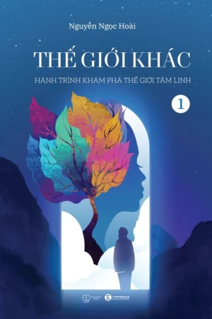 Thế Giới Khác: Hành Trình Khám Phá Thế Giới Tâm Linh - Tập 1