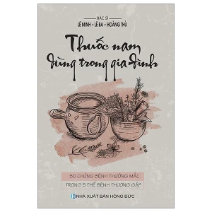 Thuốc Nam Dùng Trong Gia Đình - 50 Chứng Bệnh Thường Mắc