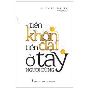 Tiền Khôn Tiền Dại Ở Tay Người Dùng (Tái Bản 2021)