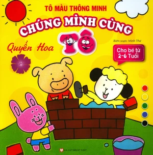 Tô Màu Thông Minh - Chúng Mình Cùng Tô - Quyển Hoa