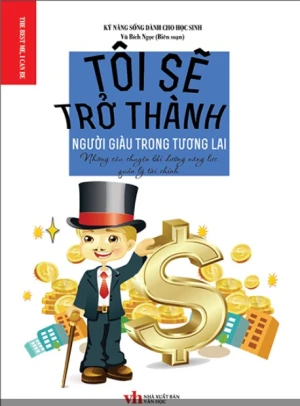 Tôi Sẽ Trở Thành Người Giàu Trong Tương Lai