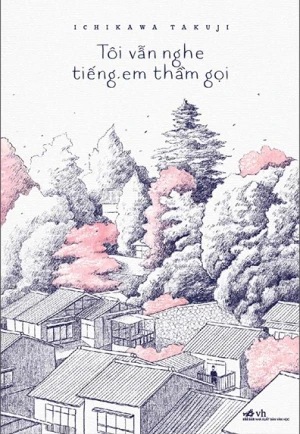 Tôi Vẫn Nghe Tiếng Em Thầm Gọi (Tái Bản 2022)