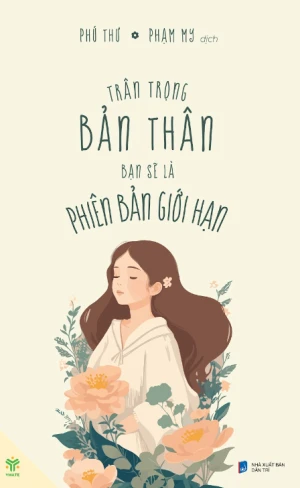 Trân Trọng Bản Thân Bạn Sẽ Là Phiên Bản Giới Hạn