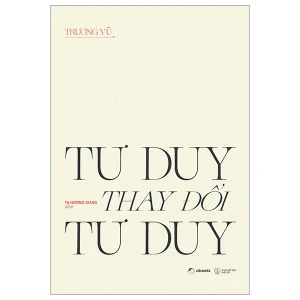 Tư Duy Thay Đổi Tư Duy