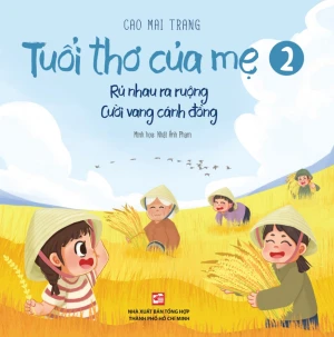 Tuổi Thơ Của Mẹ 2 - Rủ Nhau Ra Ruộng, Cười Vang Cánh Đồng