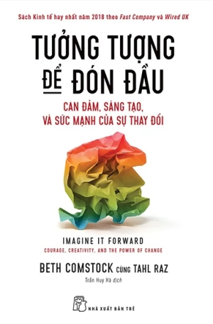 Tưởng Tượng Để Đón Đầu: Can Đảm, Sáng Tạo, Và Sức Mạnh Của Sự Thay Đổi