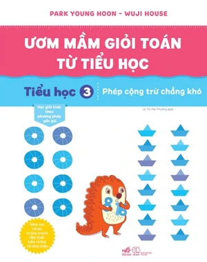 Ươm Mầm Giỏi Toán Từ Tiểu Học - Tiểu Học 3 - Phép Cộng Trừ Chẳng Khó