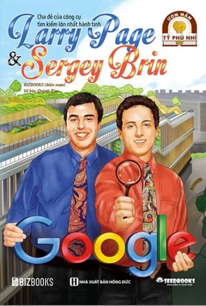 Ươm Mầm Tỷ Phú Nhí - Larry Page & Sergey Brin: Cha Đẻ Của Công Cụ Tìm Kiếm Lớn Nhất Hành Tinh