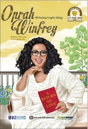 Ươm Mầm Tỷ Phú Nhí - Oprah Winfrey: Nữ Hoàng Truyền Thông