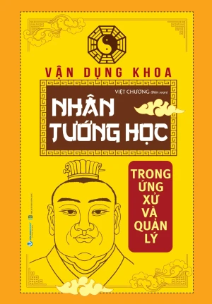 Vận Dụng Khoa Nhân Tướng Học Trong Ứng Xử Và Quản Lý