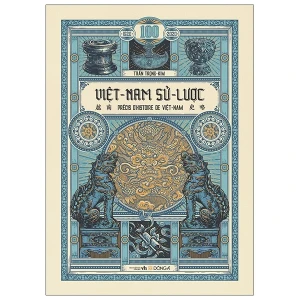 Việt Nam Sử Lược (Ấn Bản Kỉ Niệm 100 Năm Xuất Bản Lần Đầu)