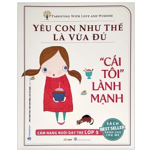 Yêu Con Như Thế Là Vừa Đủ - Cái Tôi Lành Mạnh Lớp 5