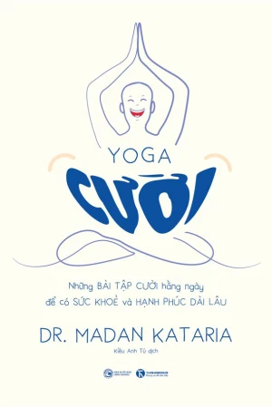 Yoga cười Những bài tập cười hàng ngày để có sức khoẻ và hạnh phúc dài lâu