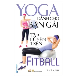 Yoga Dành Cho Bạn Gái Tập Luyện Trên Fitball