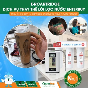 Dịch vụ thay lõi lọc nước uy tín, chất lượng tại Enterbuy E-RCartridge