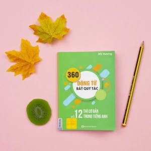 360 động từ bất quy tắc và 12 thì tiếng Anh cơ bản
