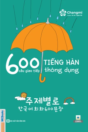 600 CÂU GIAO TIẾP TIẾNG HÀN THÔNG DỤNG - THE CHANGMI