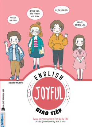 Joyful English – Easy conversation for daily life – Ai bảo giao tiếp tiếng Anh là khó