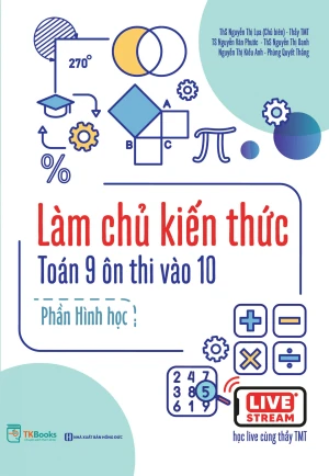 Làm chủ kiến thức Toán 9 ôn thi vào 10 - Phần Hình học