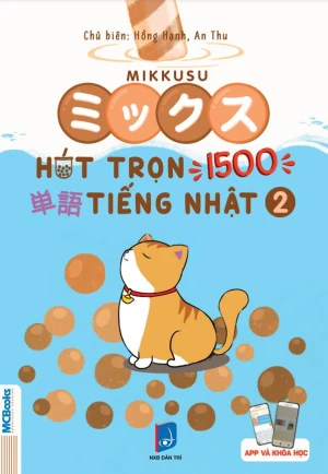 Mikkusu ミックス- Hút trọn 1500 単語 tiếng Nhật - Tập 2