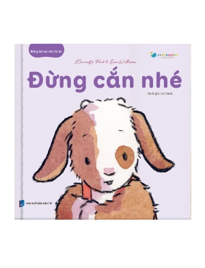 Những Bài Học Nhỏ Cho Bé - Đừng Cắn Nhé - Sách thiếu nhi