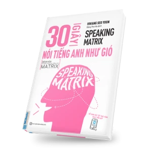 Speaking Matrix- 30 giây nói tiếng Anh như gió