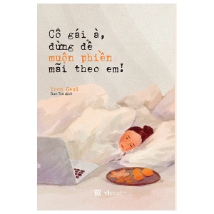 Cô gái à, đừng để muộn phiền mãi theo em