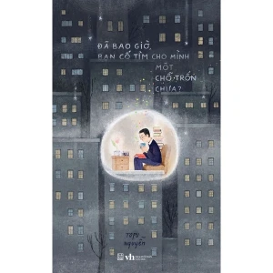 Đã bao giờ bạn cố tìm cho mình một chỗ trốn chưa?